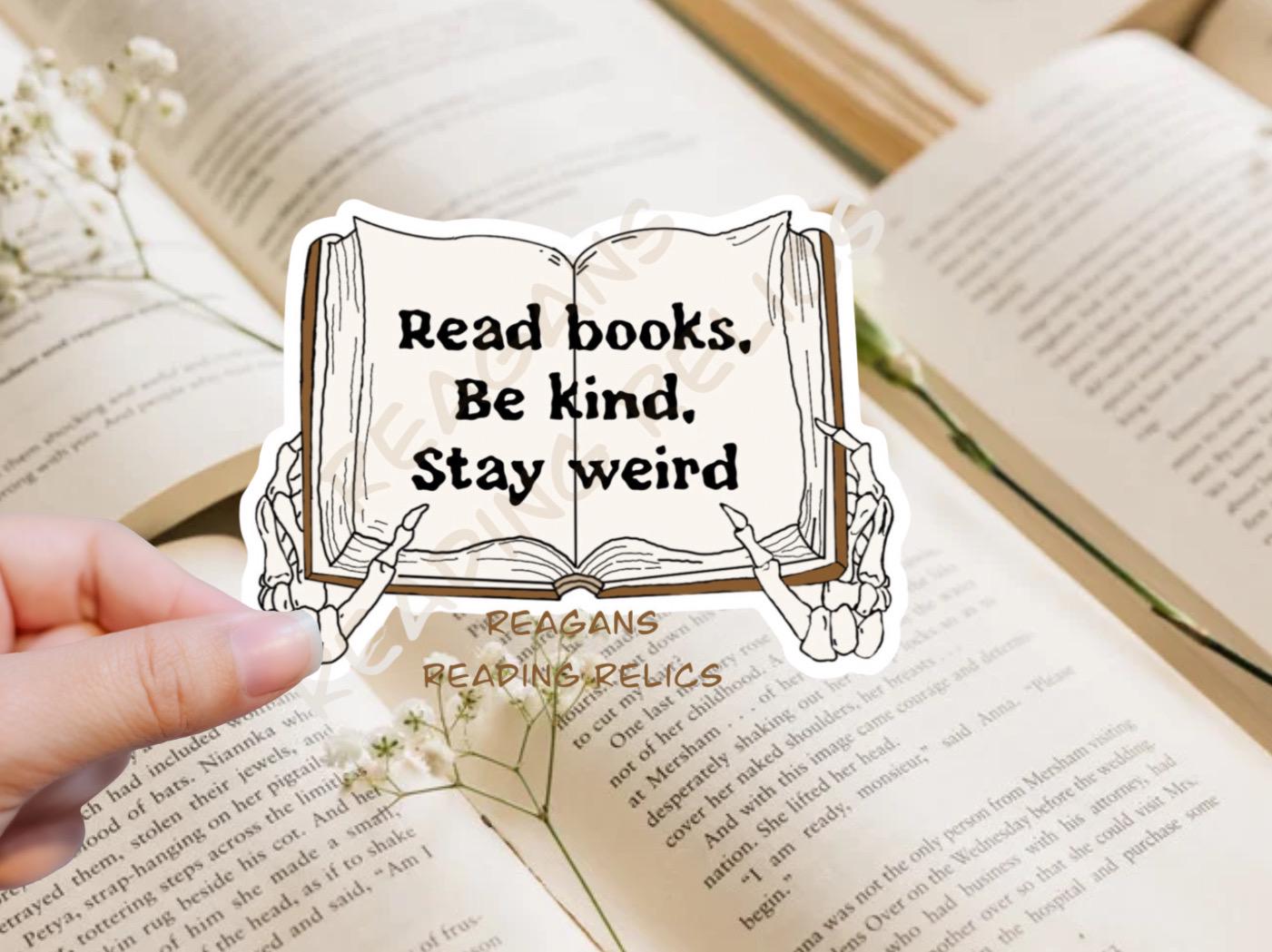 Read books. Be kind. Stay weird