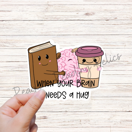 Wholesale When your brain needs a hug Sticker