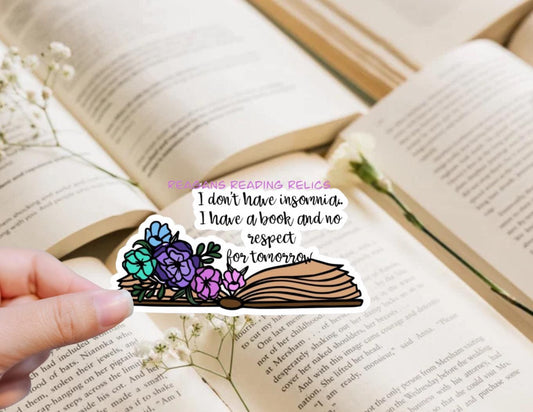 I dont have insomnia I have a book and no respect for tomorrow.